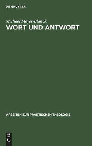 Wort und Antwort: Geschichte und Gestaltung der Konfirmation am Beispiel der Ev.-Luth. Landeskirche Hannovers de Michael Meyer-Blanck