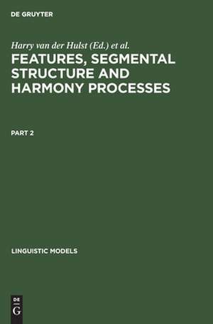 Features, Segmental Structure and Harmony Processes. Part 2 de Norval Smith