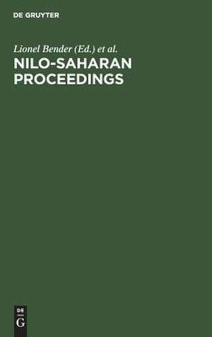 Nilo-Saharan Proceedings: Proceedings of the First Nilo-Saharan Linguistics Conference, Leiden, The Netherlands, September 8-10, 1980 de Lionel Bender