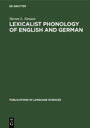 Lexicalist Phonology of English and German de Steven L. Strauss