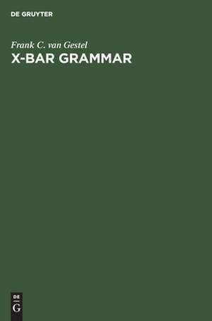 X-bar grammar de Frank C. van Gestel