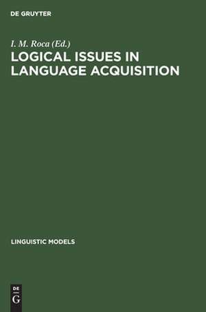 Logical Issues in Language Acquisition de Iggy M. Roca