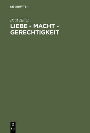 Liebe - Macht - Gerechtigkeit de Paul Tillich