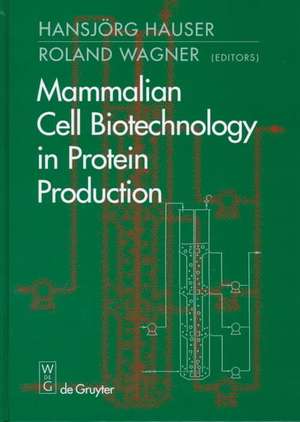 Mammalian Cell Biotechnology in Protein Production de Hansjörg Hauser