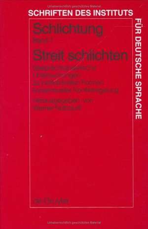 Streit schlichten: Gesprächsanalytische Untersuchungen zu institutionellen Formen konsensueller Konfliktregelung de Werner Nothdurft