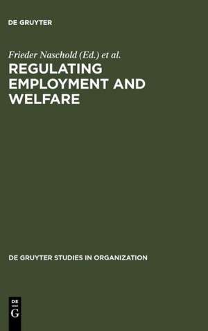 Regulating Employment and Welfare: Company and National Policies of Labour Force Participation at the End of Worklife in Industrial Countries de Frieder Naschold