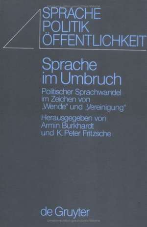 Sprache im Umbruch: Politischer Wandel im Zeichen von "Wende" und "Vereinigung" de Arnim Burkhardt