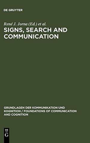 Signs, Search and Communication: Semiotic Aspects of Artificial Intelligence de René J. Jorna