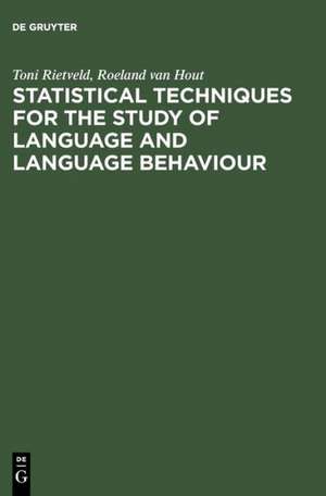 Statistical Techniques for the Study of Language and Language Behaviour de Toni Rietveld