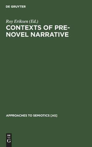 Contexts of Pre-Novel Narrative: The European Tradition de Roy Eriksen