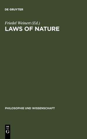 Laws of Nature: Essays on the Philosophical, Scientific and Historical Dimensions de Friedel Weinert