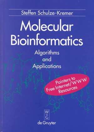 Molecular Bioinformatics: Algorithms and Applications de Steffen Schulze-Kremer