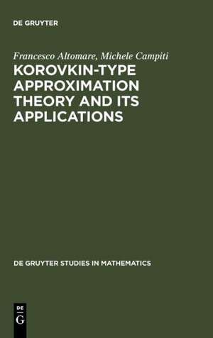 Korovkin-type Approximation Theory and Its Applications de Francesco Altomare