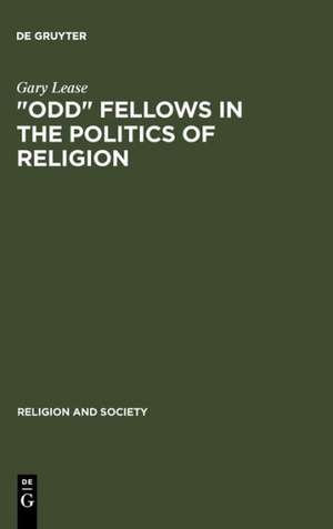 "Odd" Fellows in the Politics of Religion: Modernism, National Socialism, and German Judaism de Gary Lease