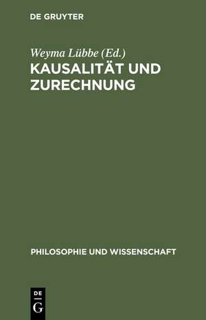 Kausalität und Zurechnung: Über Verantwortung in komplexen kulturellen Prozessen de Weyma Lübbe