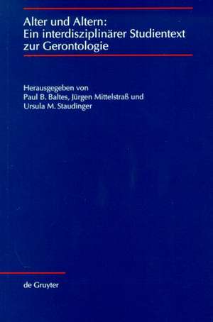 Alter und Altern: Ein interdisziplinärer Studientext zur Gerontologie de Paul B. Baltes