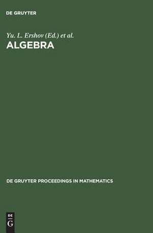 Algebra: Proceedings of the Third International Conference on Algebra held in Krasnoyarsk, August 23-28, 1993 de Yu. L. Ershov