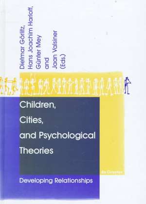 Children, Cities, and Psychological Theories: Developing Relationships de Dietmar Görlitz