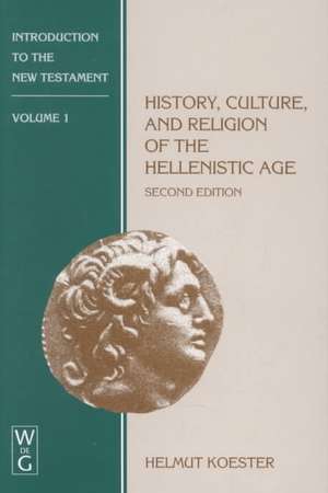 History, Culture, and Religion of the Hellenistic Age de Helmut Koester