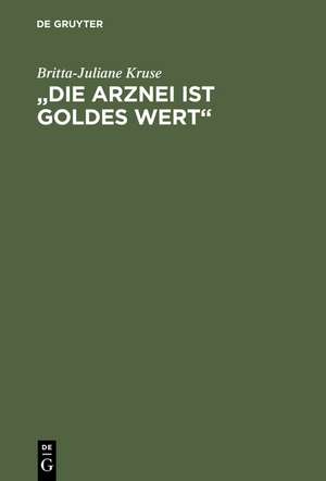 „Die Arznei ist Goldes wert“: Mittelalterliche Frauenrezepte de Britta-Juliane Kruse