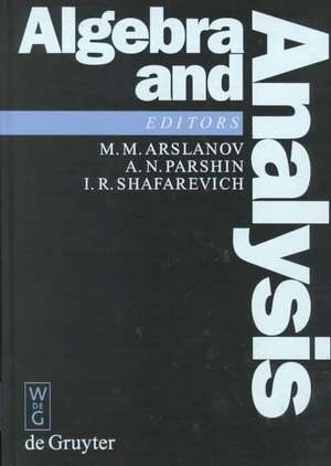 Algebra and Analysis: Proceedings of the International Centennial Chebotarev Conference held in Kazan, Russia, June 5-11, 1994 de M. M. Arslanov