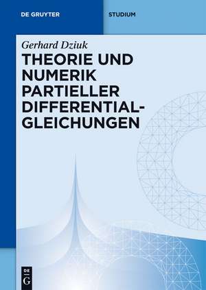 Theorie und Numerik partieller Differentialgleichungen de Gerhard Dziuk