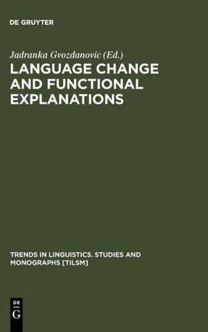 Language Change and Functional Explanations de Jadranka Gvozdanovic