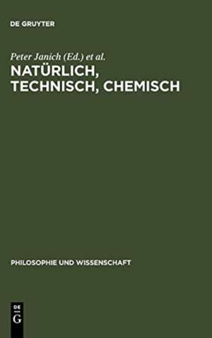 Natürlich, technisch, chemisch: Verhältnisse zur Natur am Beispiel der Chemie de Peter Janich