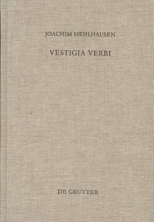 Vestigia Verbi: Aufsätze zur Geschichte der evangelischen Theologie de Joachim Mehlhausen