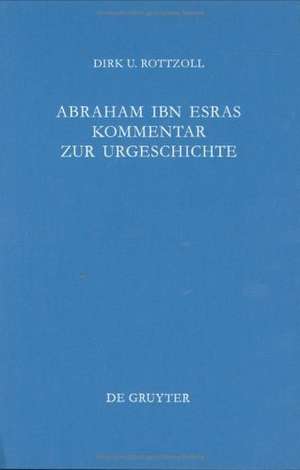 Abraham ibn Esras Kommentar zur Urgeschichte: Mit einem Anhang: Raschbams Kommentar zum ersten Kapitel der Urgeschichte de Abraham Ibn Esra