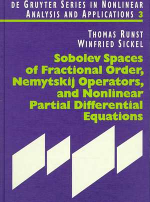 Sobolev Spaces of Fractional Order, Nemytskij Operators, and Nonlinear Partial Differential Equations de Thomas Runst