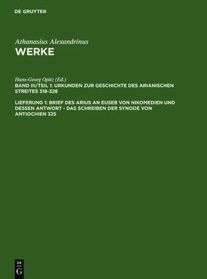 Brief des Arius an Euseb von Nikomedien und dessen Antwort - Das Schreiben der Synode von Antiochien 325 de Athanasius Alexandrinus