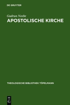 Apostolische Kirche: Grundunterscheidungen an Luthers Kirchenbegriff unter besonderer Berücksichtigung seiner Lehre von den notae ecclesiae de Gudrun Neebe