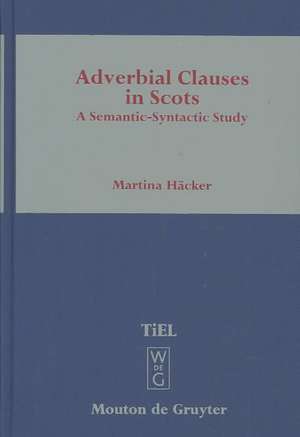 Adverbial Clauses in Scots: A Semantic-Syntactic Study de Martina Häcker