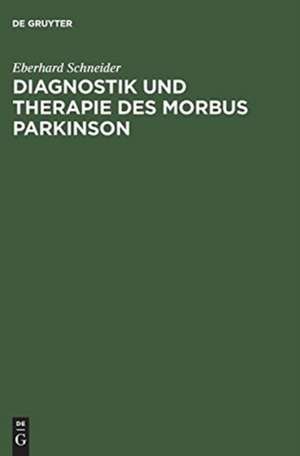 Diagnostik und Therapie des Morbus Parkinson de Eberhard Schneider