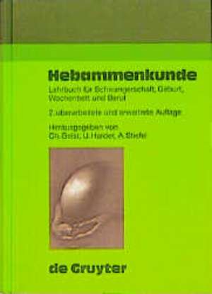 Hebammenkunde: Lehrbuch für Schwangerschaft, Geburt, Wochenbett und Beruf de Christine Geist