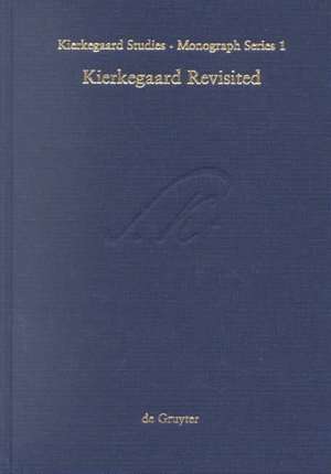 Kierkegaard Revisited: Proceedings from the Conference "Kierkegaard and the Meaning of Meaning It", Copenhagen, May 5-9, 1996 de Niels J. Cappelørn