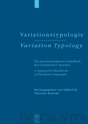 Variationstypologie / Variation Typology: Ein sprachtypologisches Handbuch der europäischen Sprachen in Geschichte und Gegenwart / A Typological Handbook of European Languages de Thorsten Roelcke