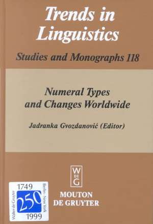 Numeral Types and Changes Worldwide de Jadranka Gvozdanovic