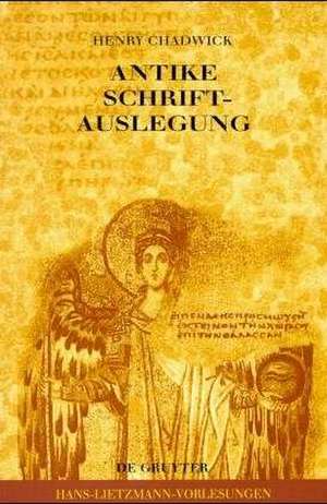 Antike Schriftauslegung: Pagane und christliche Allegorese. Activa und Passiva im antiken Umgang mit der Bibel de Henry Chadwick