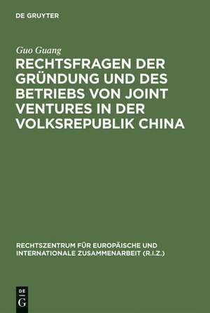 Rechtsfragen der Gründung und des Betriebs von Joint Ventures in der Volksrepublik China de Guo Guang