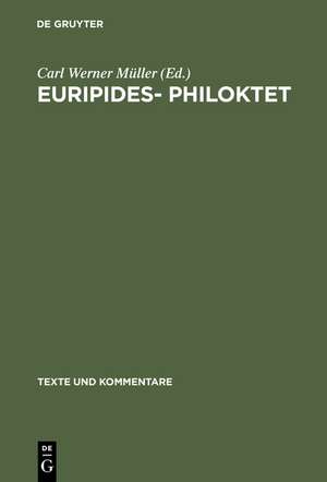 Euripides– Philoktet: Testimonien und Fragmente de Carl Werner Müller