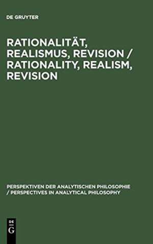 Rationalität, Realismus, Revision / Rationality, Realism, Revision: Vorträge des 3. internationalen Kongresses der Gesellschaft für Analytische Philosophie vom 15. bis zum 18. September 1997 in München / Proceedings of the 3rd international Congress of the Society for Analytical Philosophy September 15-18, 1997 in Munich de Julian Nida-Rümelin