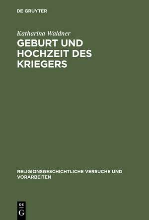 Geburt und Hochzeit des Kriegers: Geschlechterdifferenz und Initiation in Mythos und Ritual der griechischen Polis de Katharina Waldner