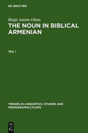 The Noun in Biblical Armenian: Origin and Word-Formation - with special emphasis on the Indo-European heritage de Birgit Anette Olsen