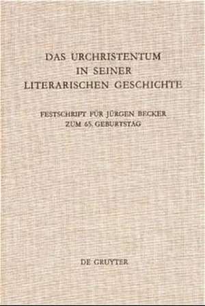 Das Urchristentum in seiner literarischen Geschichte: Festschrift für Jürgen Becker zum 65. Geburtstag de Ulrich Mell