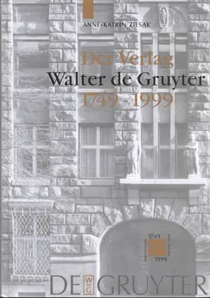 Der Verlag Walter de Gruyter: 1749–1999 de Anne-Katrin Ziesak