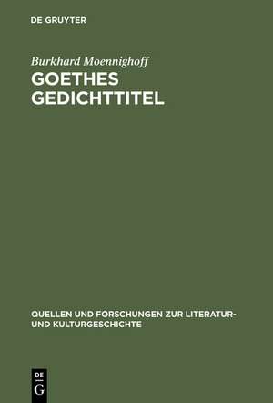 Goethes Gedichttitel de Burkhard Moennighoff