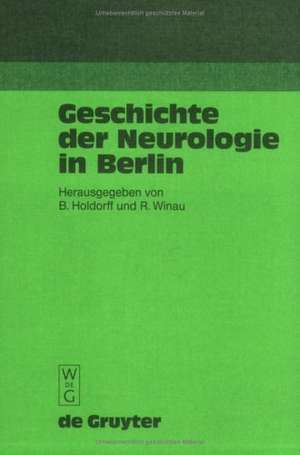 Geschichte der Neurologie in Berlin de Bernd Holdorff