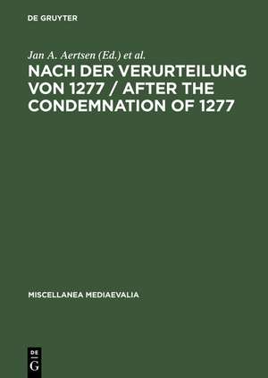 Nach der Verurteilung von 1277 / After the Condemnation of 1277: Philosophie und Theologie an der Universität von Paris im letzten Viertel des 13. Jahrhunderts. Studien und Texte / Philosophy and Theology at the University of Paris in the Last Quarter of the Thirteenth Century. Studies and Texts de Jan A. Aertsen